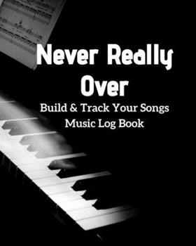 Paperback Never Really Over: Blank Music Sheet Notebook - Music Log Book Playlist Logbook Keep Track of Your Favorite Songs, Tracks, Artists, Album Book