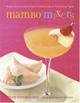 Hardcover Mambo Mixers: Recipes for 50 Lucious Latin Cocktails and 20 Tantalizing Tapas Book