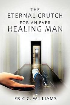 Paperback The Eternal Crutch for an Ever Healing Man Book