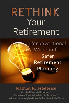 Paperback Rethink Your Retirement: Unconventional Wisdom for Safer Retirement Planning Book