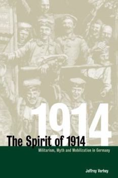 Paperback The Spirit of 1914: Militarism, Myth, and Mobilization in Germany Book