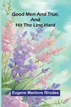 Good Men and True, and Hit the Line Hard