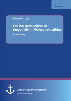Paperback On the accusation of negativity in Nietzsche's ethics: A refutation Book