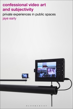 Paperback Confessional Video Art and Subjectivity: Private Experiences in Public Spaces Book