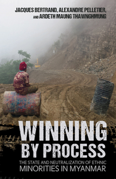 Paperback Winning by Process: The State and Neutralization of Ethnic Minorities in Myanmar Book