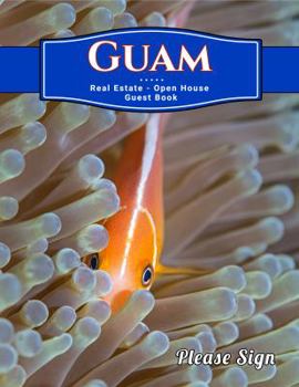 Guam Real Estate Open House Guest Book: Spaces for guests’ names, phone numbers, email addresses and Real Estate Professional’s notes.