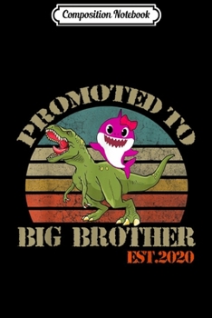 Composition Notebook: Shark Riding a T-rex Dinosaur-Promoted to Big Brother 2020  Journal/Notebook Blank Lined Ruled 6x9 100 Pages