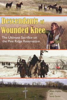 Descendants of Wounded Knee: The Ultimate Sacrifice on the Pine Ridge Reservation