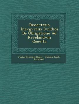 Paperback Dissertatio Inavgvralis Ivridica de Obligatione Ad Revelandvm Occvlta [Latin] Book