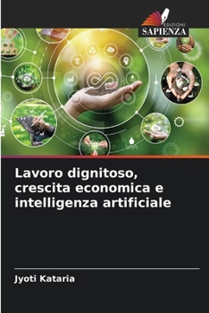 Paperback Lavoro dignitoso, crescita economica e intelligenza artificiale [Italian] Book