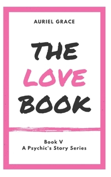 Paperback The Love Book: A Psychic's Story Book