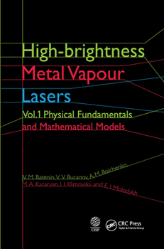 Paperback High-Brightness Metal Vapour Lasers: Volume I: Physical Fundamentals and Mathematical Models Book