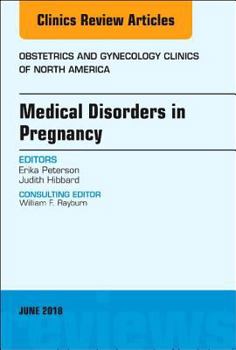 Hardcover Medical Disorders in Pregnancy, an Issue of Obstetrics and Gynecology Clinics: Volume 45-2 Book