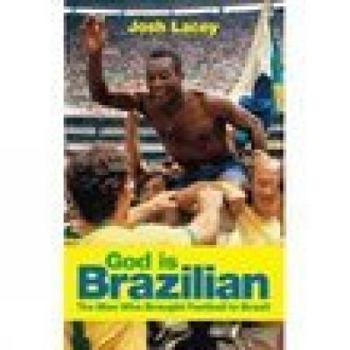 Paperback God Is Brazilian: The Man Who Brought Football to Brazil. Josh Lacey Book