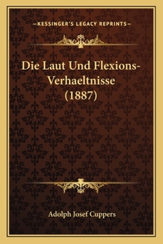 Paperback Die Laut Und Flexions-Verhaeltnisse (1887) [German] Book