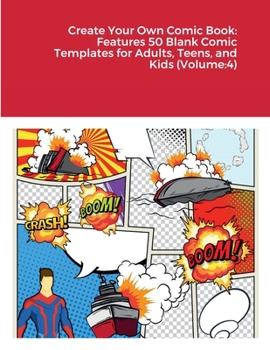 Paperback Create Your Own Comic Book: Features 50 Blank Comic Templates for Adults, Teens, and Kids (Volume:4) Book