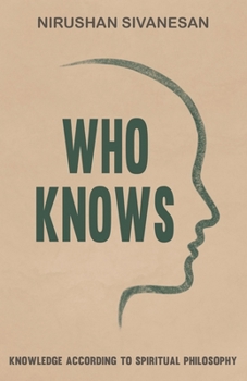 Paperback Who Knows: Knowledge According to Spiritual Philosophy Book