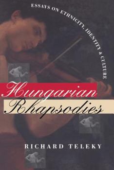 Paperback Hungarian Rhapsodies: Essays on Ethnicity, Identity, and Culture Book