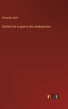 Hardcover Histoire de la guerre des anabaptistes [French] Book