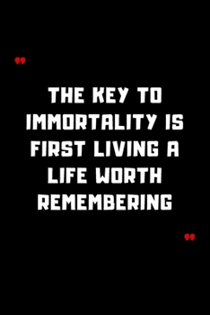 Paperback The key to immortality is first living a life worth remembering: 6"x9" 120 Pages Journal Book