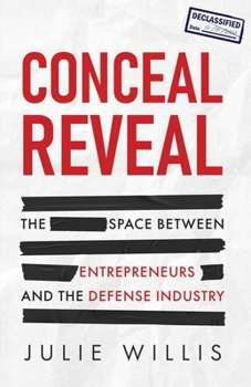 Paperback Conceal Reveal: The Space between Entrepreneurs and the Defense Industry Book