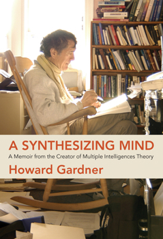 Paperback A Synthesizing Mind: A Memoir from the Creator of Multiple Intelligences Theory Book