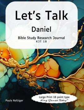 Let's Talk Daniel: Bible Study Research Journal KJT 18