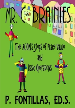 Paperback Mr. C. and the Brainies: The ACON's Steps of Place Value and Basic Operations Book