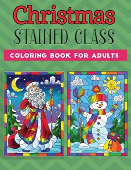 Paperback Christmas Stained Glass coloring book for adults: An Adult coloring book Featuring 30+ Christmas Holiday Designs to Draw (Coloring Book for Relaxation Book