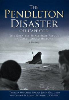 Paperback The Pendleton Disaster Off Cape Cod: The Greatest Small Boat Rescue in Coast Guard History Book
