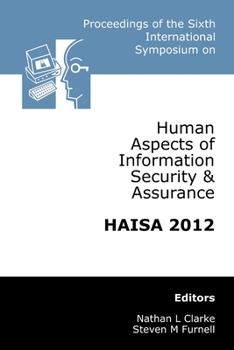 Paperback Proceedings of the Sixth International Symposium on Human Aspects of Information Security & Assurance (HAISA 2012) Book