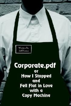 Paperback Corporate.pdf or How I Stopped and Fell Flat in Love with a Copy Machine Book