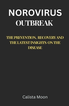 Paperback Norovirus Outbreak: The Prevention, Recovery, and the Latest Insights on the Disease Book