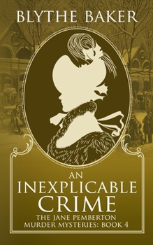 An Inexplicable Crime - Book #4 of the Jane Pemberton