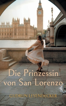 Die Prinzessin von San Lorenzo: Märchen-Roman (German Edition)