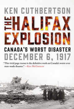 Hardcover The Halifax Explosion: Canada's Worst Disaster Book