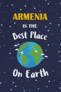 Armenia Is The Best Place On Earth: Armenia Souvenir Notebook