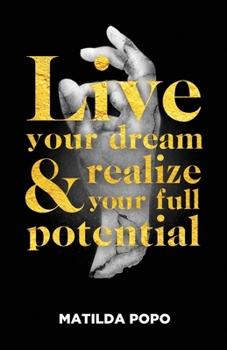 Paperback Live Your Dream and Realize Your Full Potential Book