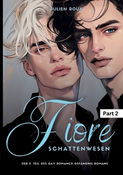 Fiore - Schattenwesen Part 2: Gay Romance Gefängnis Roman mit Spice (German Edition)