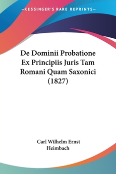 Paperback De Dominii Probatione Ex Principiis Juris Tam Romani Quam Saxonici (1827) [Latin] Book