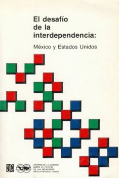 Hardcover El Desafio de La Interdependencia: Mexico y Estados Unidos [Spanish] Book