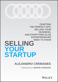 Hardcover Selling Your Startup: Crafting the Perfect Exit, Selling Your Business, and Everything Else Entrepreneurs Need to Know Book