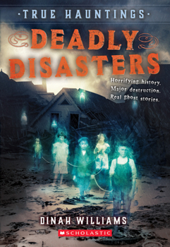 Paperback Deadly Disasters (True Hauntings #1): Volume 1 Book