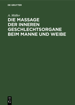 Hardcover Die Massage Der Inneren Geschlechtsorgane Beim Manne Und Weibe [German] Book