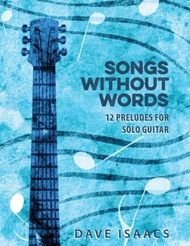Paperback Songs Without Words: 12 Preludes for solo guitar Book