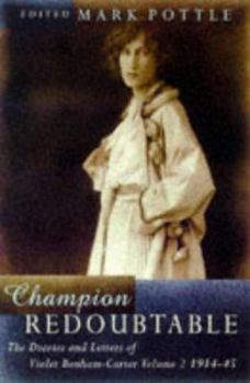 Champion Redoubtable: The Diaries & Letters of Violet Bonham Carter, 1914-45 - Book #2 of the Diaries and Letters of Violet Bonham Carter