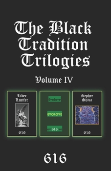 Paperback The Black Tradition Trilogies Volume IV: Complete compilation of the first trilogy consisting of: Liber Lucifer, Evolove, Sepher Shiva Book