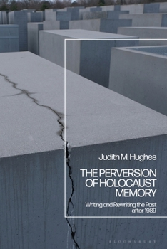 Paperback The Perversion of Holocaust Memory: Writing and Rewriting the Past After 1989 Book