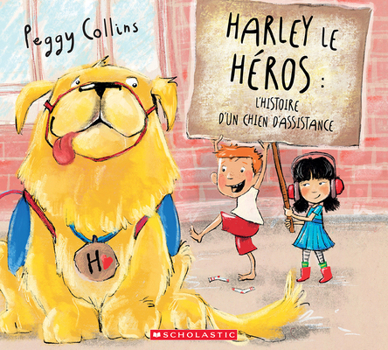 Paperback Harley Le Héros: l'Histoire d'Un Chien d'Assistance [French] Book