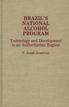 Hardcover Brazil's National Alcohol Program: Technology and Development in an Authoritarian Regime Book